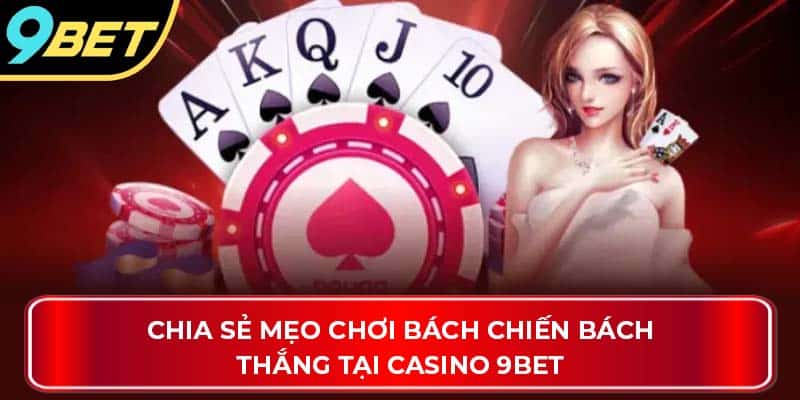 Chia sẻ mẹo chơi bách chiến bách thắng tại casino 9Bet