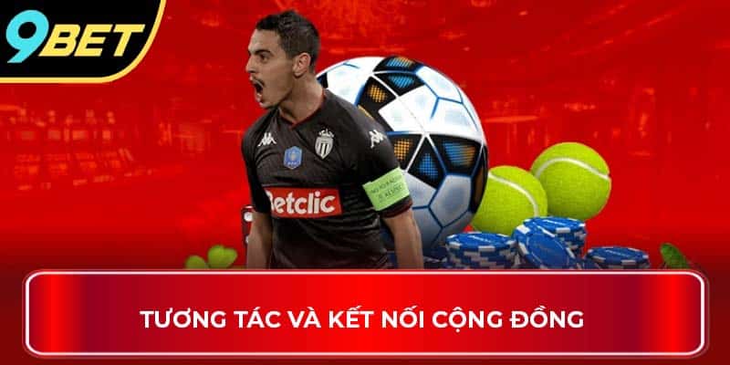 Tương tác và kết nối cộng đồng 
