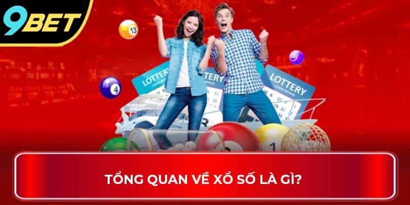 Tổng quan về xổ số là gì? 